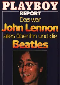 John Lennon - Playboy Report: Das war John Lennon. Alles über ihn und die Beatles