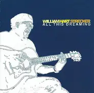 William Hart Strecker - All This Dreaming