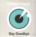 12inch Vinyl Single - William Hawk - Say Good Bye