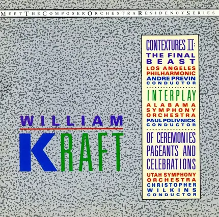 William Kraft - Contextures II: The Final Beast / Interplay / Of Ceremonies, Pageants And Celebrations