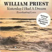 7inch Vinyl Single - William Priest - Yesterday I Had A Dream / Exerlasting Love