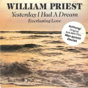 William Priest - Yesterday I Had A Dream / Exerlasting Love