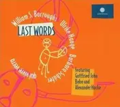 William S. Burroughs - Last Words: Qui Vivre Verra