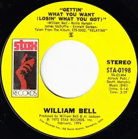 William Bell - Gettin' What You Want (Losin' What You Got) / All I Need Is Your Love