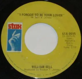 William Bell - I Forgot To Be Your Lover / Bring The Curtain Down