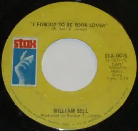 William Bell - I Forgot To Be Your Lover / Bring The Curtain Down