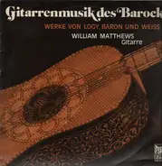 William Matthews - Werke von Logy, Baron und Weiss - Gitarrenmusik des Barock