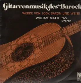 William Matthews - Werke von Logy, Baron und Weiss - Gitarrenmusik des Barock