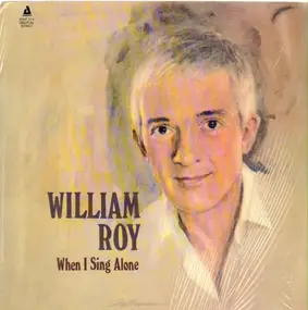 William Roy - When I Sing Alone