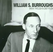 William S. Burroughs - Break Through in Grey Room