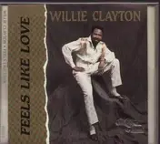 Willie Clayton - Feels Like Love