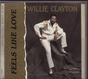 Willie Clayton - Feels Like Love