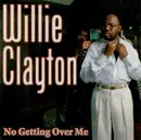 CD - Willie Clayton - No Getting over Me