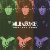 Willie Alexander - Solo Loco Redux