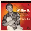 7inch Vinyl Single - Willie B. - Bad.. -2tr- - .. MOUTHIN'/THIS I GOTTA SEE / A.K.A. DARRELL MCC
