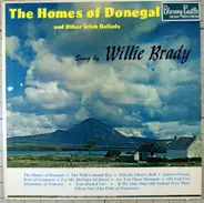 Willie Brady - The Homes Of Donegal And Other Irish Ballads