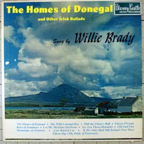 Willie Brady - The Homes Of Donegal And Other Irish Ballads