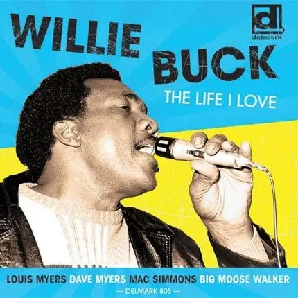 Willie Buck - The Life I Live