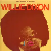LP - Willie Dixon - What Happened To My Blues - RARE GERMAN RELEASE