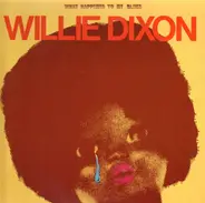 Willie Dixon - What Happened to My Blues