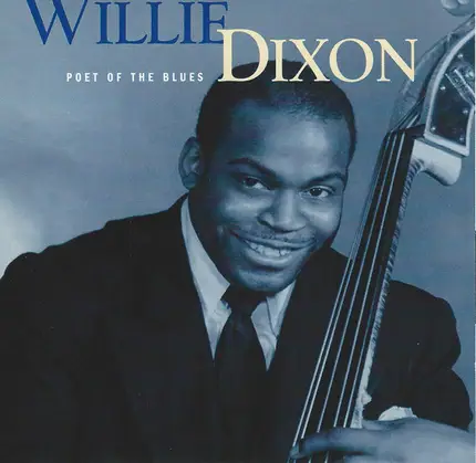 Willie Dixon - Poet Of The Blues