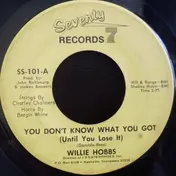 Willie Hobbs - You Don't Know What You Got (Until You Lose It)