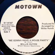 Willie Hutch - We Gonna Have A House Party