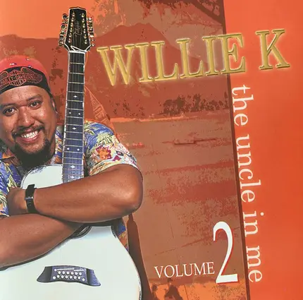 Willie K - The Uncle In Me, Volume 2