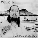 CD - Willie K - Awihilima: Reflections