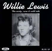 Willie Lewis - The Early, Rare & Wild Side