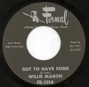 Willie Mabon - Got To Have Some / Why Did It Happen To Me