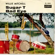 7inch Vinyl Single - Willie Mitchell - Bad Eye / Sugar T
