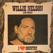 Willie Nelson (And Friends) - I Love Country