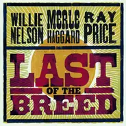 Willie Nelson / Merle Haggard / Ray Price - Last of the Breed