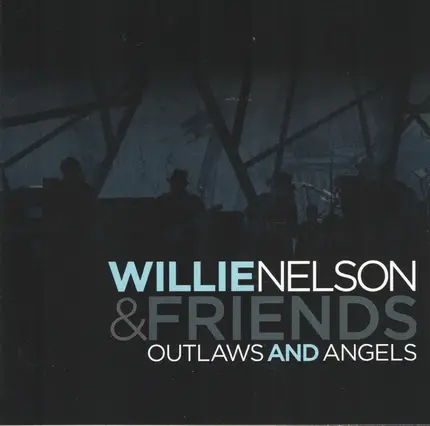 Willie Nelson & Friends Of Willie Nelson - Outlaws and Angels