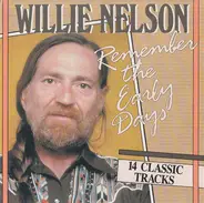 Willie Nelson - Remember The Early Days (14 Classic Tracks)