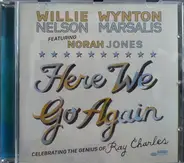 Willie Nelson & Wynton Marsalis Featuring Norah Jones - Here We Go Again: Celebrating the Genius of Ray Charles