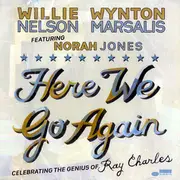 CD - Willie Nelson & Wynton Marsalis Featuring Norah Jones - Here We Go Again: Celebrating The Genius Of Ray Charles