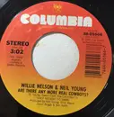 7inch Vinyl Single - Willie Nelson With Neil Young - Are There Any More Real Cowboys?