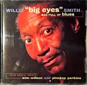 CD - Willie Smith With Special Guests Kim Wilson And Pinetop Perkins - Bag Full Of Blues