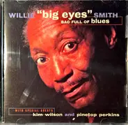 Willie Smith With Special Guests Kim Wilson And Pinetop Perkins - Bag Full Of Blues