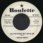 Willie Phelps - I'm Beginning To Forget You (Like You Forgot Me) / Do Anything But Leave Me