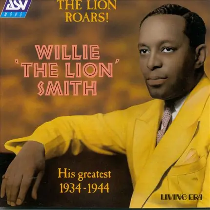 Willie "The Lion" Smith - The Lion Roars! - His Greatest 1934-1944