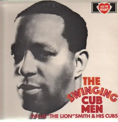 Willie 'The Lion' Smith & His Cubs - The Swinging Cub Men