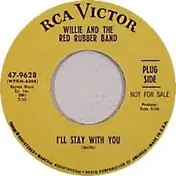 Willie And The Red Rubber Band - I'll Stay With You