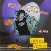 Willie 'Loco' Alexander - Autre Chose Live