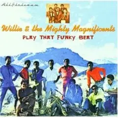 Willie& the Mighty Magnificents - Play That Funky Beat
