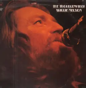 Willie Nelson - The Troublemaker