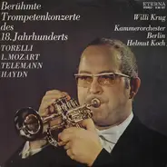 Willi Krug , Kammerorchester Berlin , Helmut Koch - Berühmte Trompetenkonzerte Des 18. Jahrhunderts