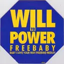 7'' - Will To Power - Freebaby (Baby I Love Your Way/Freebird Medley)